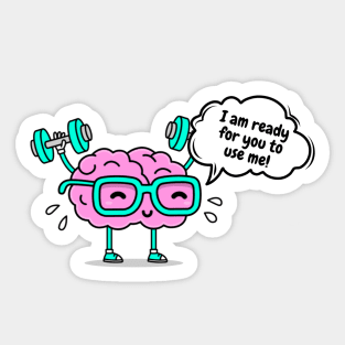 Brain says:I am ready for you  to use me! Sticker